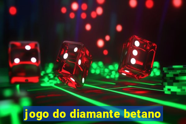 jogo do diamante betano